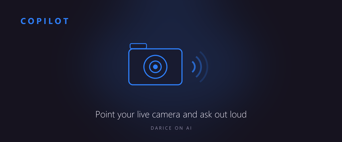 Copilot: point your live camera and ask out loud