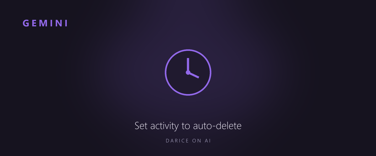 Gemini: Set activity to auto-delete